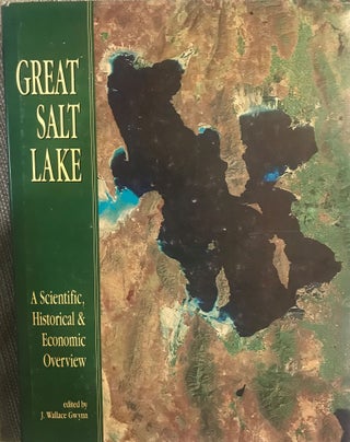Item #57869 GREAT SALT LAKE: A SCIENTIFIC, HISTORICAL AND ECONOMIC OVERVIEW. J. Wallace GWYNN