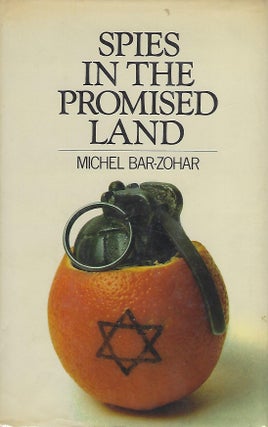 Item #57883 SPIES IN THE PROMISED LAND: ISER HAREL AND THE ISRAELI SECRET SERVICE. Michel BAR-ZOHAR