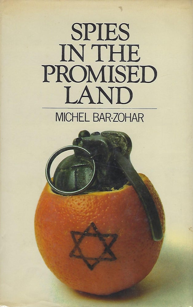 Item #57883 SPIES IN THE PROMISED LAND: ISER HAREL AND THE ISRAELI SECRET SERVICE. Michel BAR-ZOHAR.