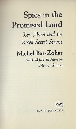 SPIES IN THE PROMISED LAND: ISER HAREL AND THE ISRAELI SECRET SERVICE