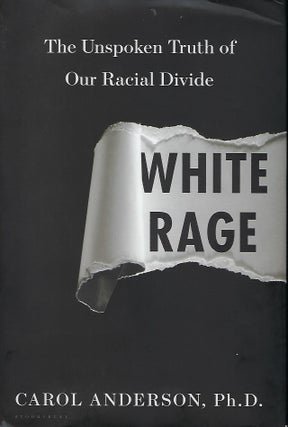 Item #57884 THE UNSPOKEN TRUTH OF OUR RACIAL DIVIDE. Carol ANDERSON