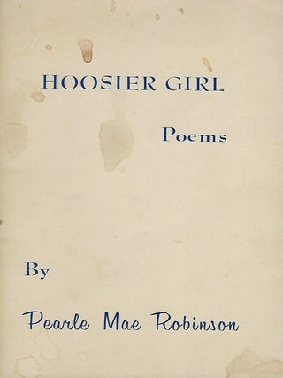 Item #57887 HOOSIER GIRL: POEMS. Pearle Mae ROBINSON