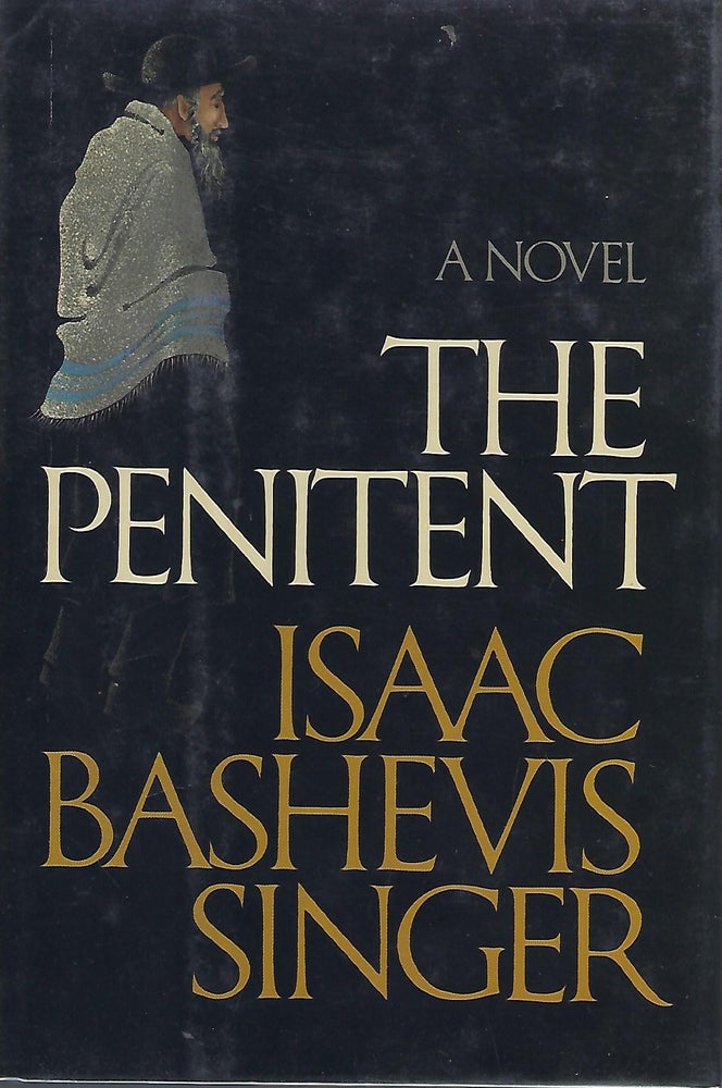 Item #57889 THE PENITENT: A NOVEL. ISAAC BASHEVIS SINGER.