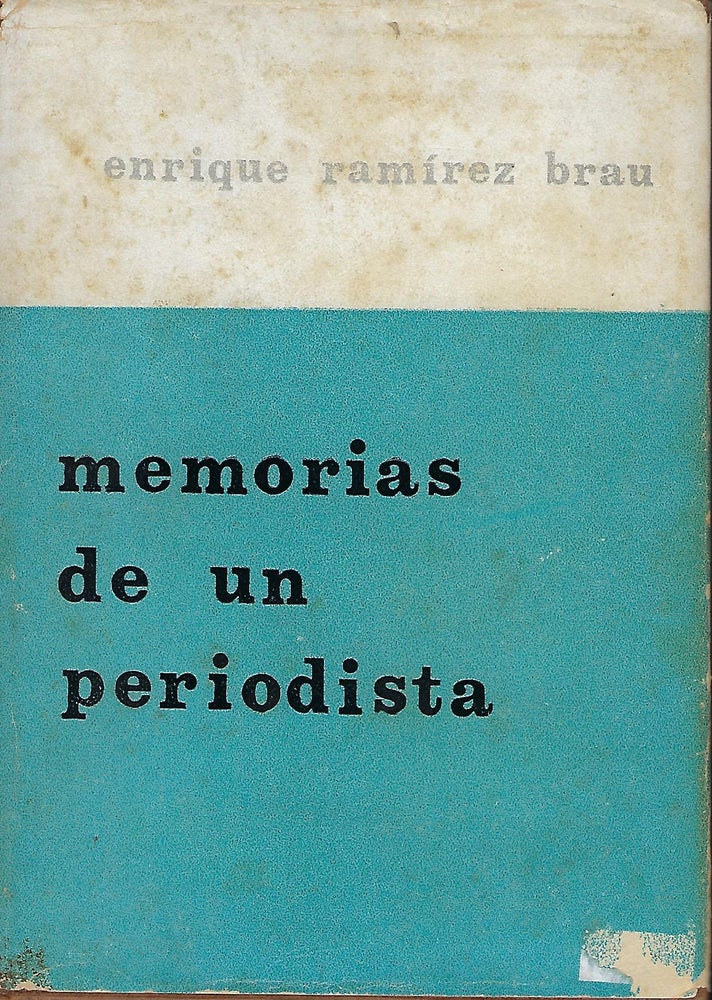 Item #57890 MEMORIAS DE UN PERIODISTA. [MEMORIES OF A JOURNALIST]. Enrique Ramirez BRAU.