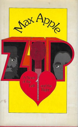 Item #57895 ZIP: A NOVEL OF THE LEFT AND THE RIGHT. Max APPLE