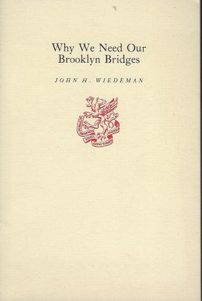 Item #57899 WHY WE NEED OUR BROOKLYN BRIDGES. John H. WIEDEMAN