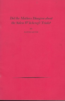 Item #57900 DID THE MATHER'S DISAGREE ABOUT THE SALEM WITCHCRAFT TRIALS? David LEVIN
