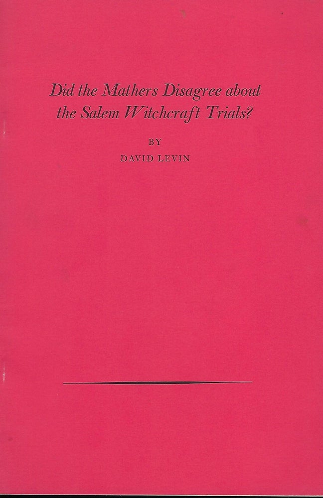 Item #57900 DID THE MATHER'S DISAGREE ABOUT THE SALEM WITCHCRAFT TRIALS? David LEVIN.