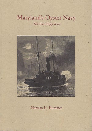 Item #57901 MARYLAND'S OYSTER NAVY: THE FIRST FIFTY YEARS. Norman H. PLUMMER