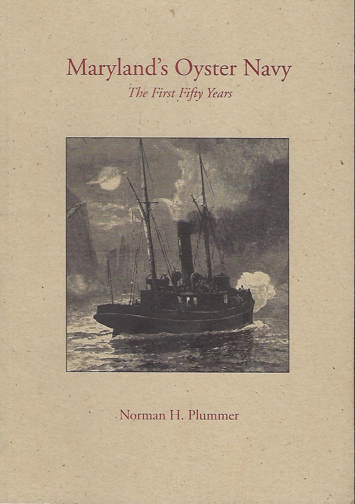 Item #57901 MARYLAND'S OYSTER NAVY: THE FIRST FIFTY YEARS. Norman H. PLUMMER.