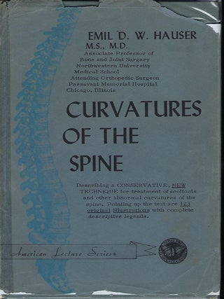 Item #57918 CURVATURES OF THE SPINE. Emil D. W HAUSER