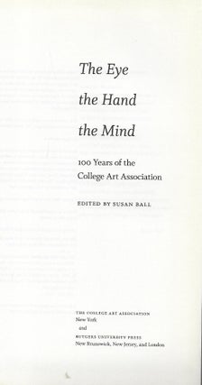 THE EYE, THE HAND, THE MIND: 100 YEARS OF THE COLLEGE ART ASSOCIATION