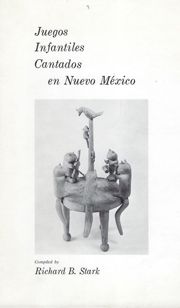 Item #57932 JUEGOS INFANTILES CANTADOS EN NUEVO MEXICO. Richard B. STARK.