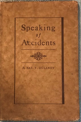 Item #57946 SPEAKING OF ACCIDENTS. Nat. T. DULANEY