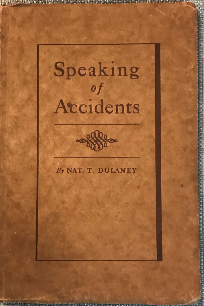 Item #57946 SPEAKING OF ACCIDENTS. Nat. T. DULANEY.