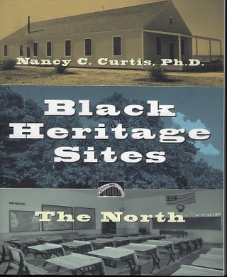 Item #57951 BLACK HERITAGE SITES: THE NORTH. Nancy C. CURTIS