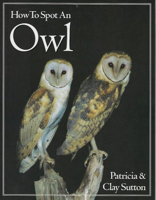 Item #57957 HOW TO SPOT AN OWL. Patricia SUTTON, Clay