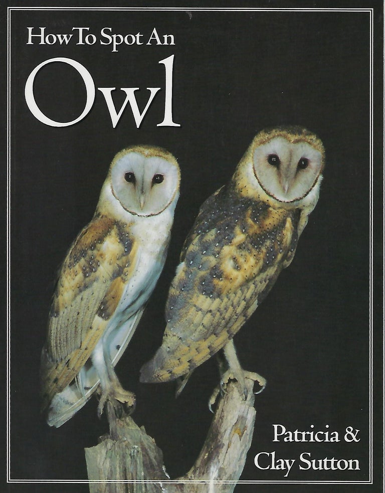 Item #57957 HOW TO SPOT AN OWL. Patricia SUTTON, Clay.