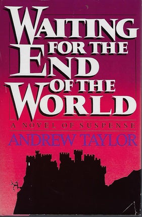 Item #57959 WAITING FOR THE END OF THE WORLD: A NOVEL OF SUSPENSE. Andrew TAYLOR