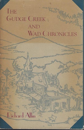 Item #57966 THE GUDGE CREEK AND WAD CHRONICLES. Richard ALLIN