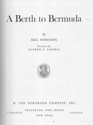 Item #57969 A BERTH TO BERMUDA. Bill ROBINSON