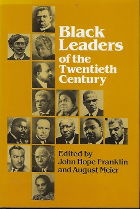 Item #57978 BLACK LEADERS OF THE TWENTIETH CENTURY. John Hope FRANKLIN, With August Meier
