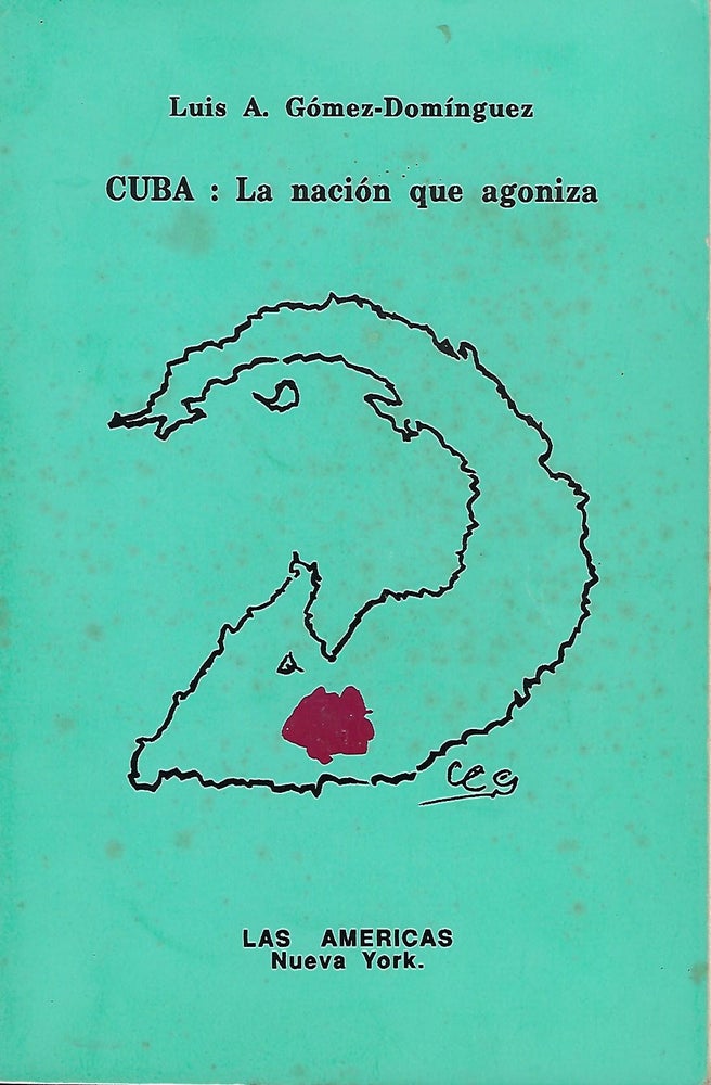 Item #57979 CUBA: LA NACION QUE AGONIZA. Luis A. GOMEZ- DOMINGUEZ.