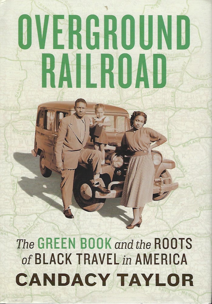 Item #57980 OVERGROUND RAILROAD: THE GREEN BOOK AND THE ROOTS OF BLACK TRAVEL IN AMERICA. Candacy TAYLOR.