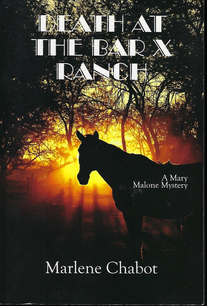 Item #57996 DEATH AT THE BAR X RANCH: A MARY MALONE MYSTERY. Marlene CHABOT.