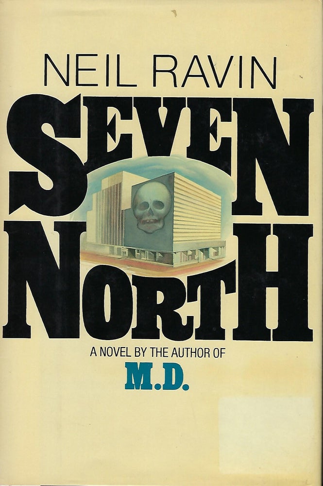 Item #57999 SEVEN NORTH: A NOVEL BY THE AUTHOR OF M.D. Neil RAVIN.