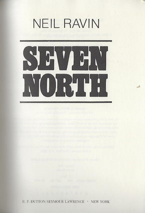 SEVEN NORTH: A NOVEL BY THE AUTHOR OF M.D.