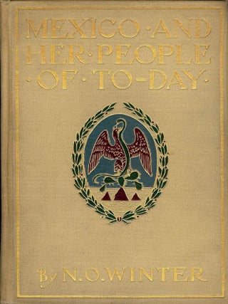 Item #580 MEXICO AND HER PEOPLE TO-DAY. Nevin O. WINTER