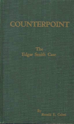 Item #58006 COUNTERPOINT: THE EDGAR SMITH CASE. Ronald E. CALISSI