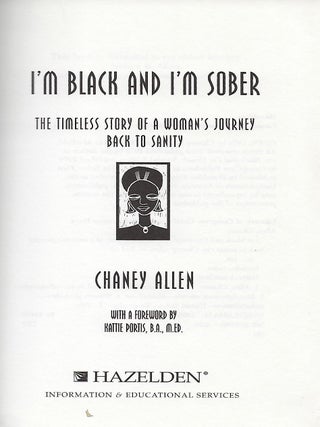 I'M BLACK AND SOBER: THE TIMELESS STORY OF A WOMAN'S JOURNEY BACK TO SANITY.