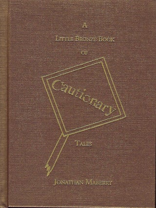 Item #58013 A LITTLE BRONZE BOOK OF CAUTIONARY TALES. Jonathan MABERRY