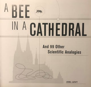 A BEE IN A CATHEDRAL AND 99 OTHER SCIENTIFIC ANALOGIES.