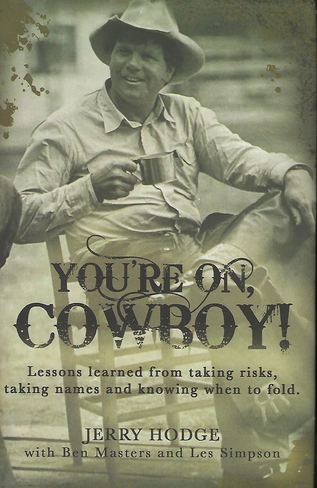 Item #58020 YOU'RE ON, COWBOY! LESSONS LEARNED FROM TAKING RISKS, TAKING NAMES AND KNOWING WHEN TO FOLD. With Ben MASTERS, Les SIMPSON.