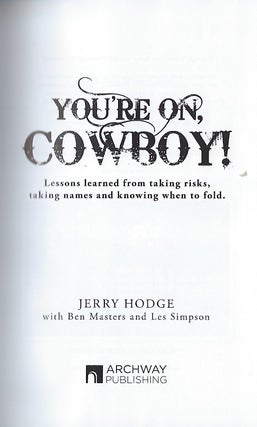 YOU'RE ON, COWBOY! LESSONS LEARNED FROM TAKING RISKS, TAKING NAMES AND KNOWING WHEN TO FOLD.