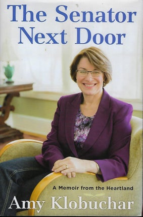 Item #58024 THE SENATOR NEXT DOOR: A MEMOIR FROM THE HEARTLAND. Amy KLOBUCHAR