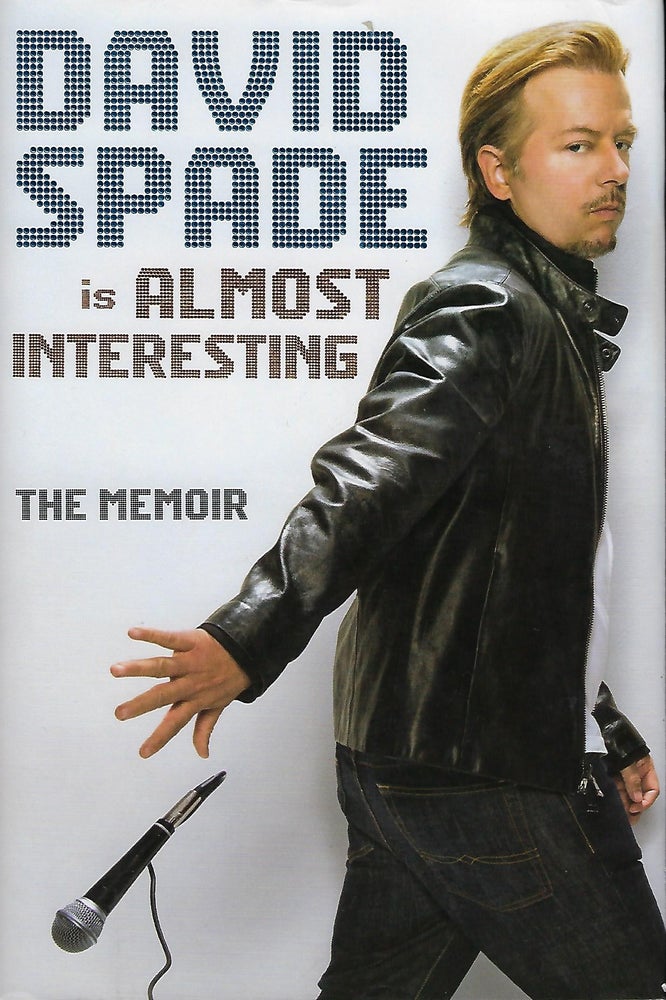 Item #58027 DAVID SPADE IS ALMOST INTERESTING: THE MEMOIR. David SPADE.