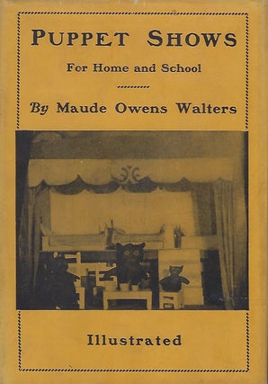 Item #58041 PUPPET SHOWS FOR HOME AND SCHOOL. Maude Owens WALTERS