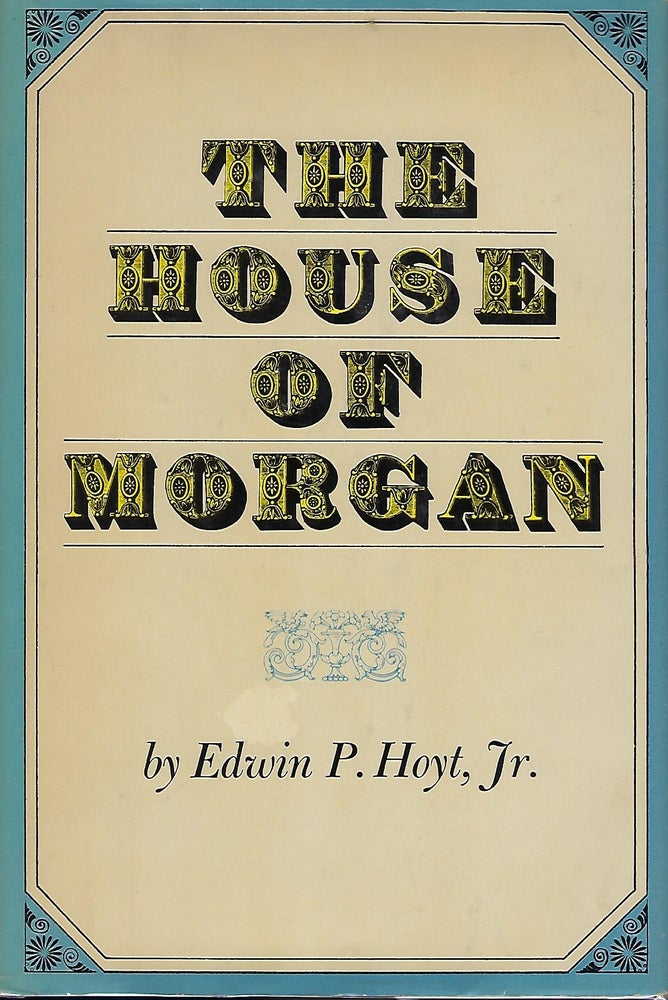 Item #58044 THE HOUSE OF MORGAN. Edwin P. HOYT JR.