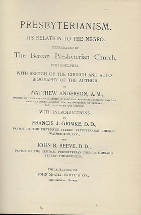 Item #58056 PRESBYTERIANISM. ITS RELATION TO THE NEGRO. Matthew ANDERSON