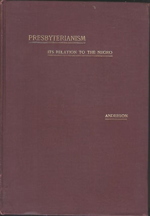 PRESBYTERIANISM. ITS RELATION TO THE NEGRO.