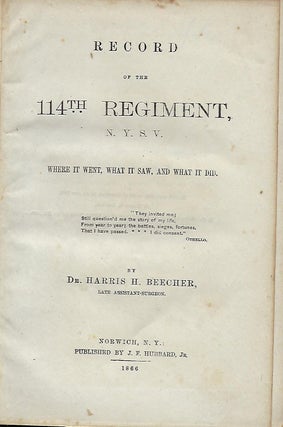 Item #58059 RECORD OF THE 114TH REGIMENT, N.Y.S.V.: WHERE IT WENT, WHAT IT SAW, AND WHAT IT DID....
