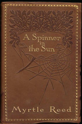 Item #58062 A SPINNER IN THE SUN. Myrtle REED, Margaret ARMSTRONG