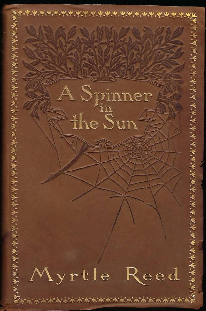 Item #58062 A SPINNER IN THE SUN. Myrtle REED, Margaret ARMSTRONG.