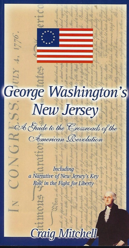 Item #58069 GEORGE WASHINGTON'S NEW JERSEY: A GUIDE TO THE CROSSROADS OF THE AMERICAN REVOLUTION. Craig MITCHELL.