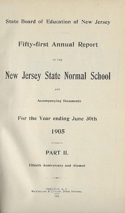 FIFTY-FIRST ANNUAL REPORT OF THE NEW JERSEY STATE NORMAL SCHOOL AND ACCOMPANYING DOCUMENTS FOR THE YEAR ENDING JUNE 30TH 1905 PART II. FIFTIETH ANNIVERSARY AND ALUMNI
