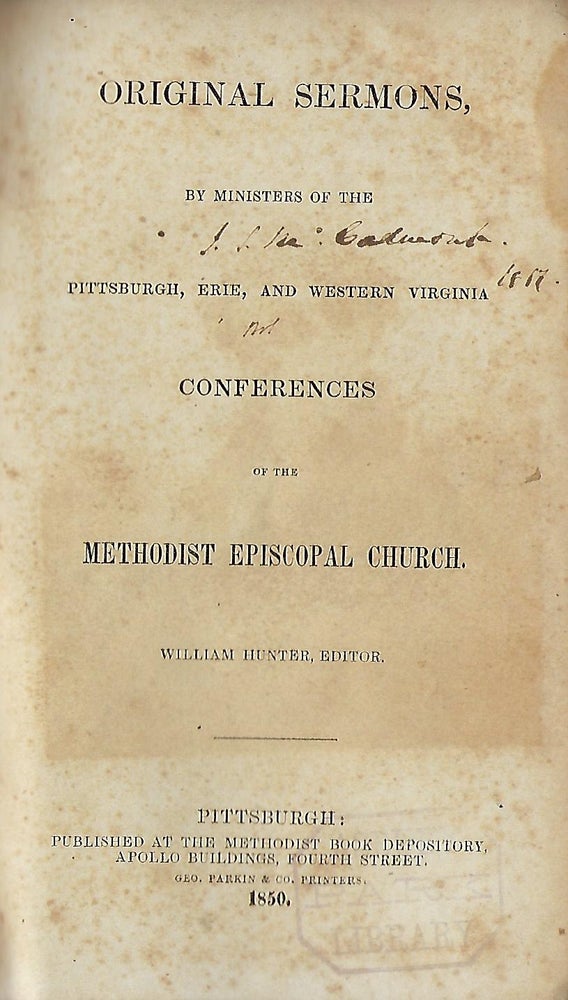 Item #58082 ORIGINAL SERMONS BY MINISTERS OF THE PITTSBURGH, ERIE, AND WESTERN VIRGINIA CONFERENCES OF THE METHODIST EPISCOPAL CHURCH. William HUNTER.